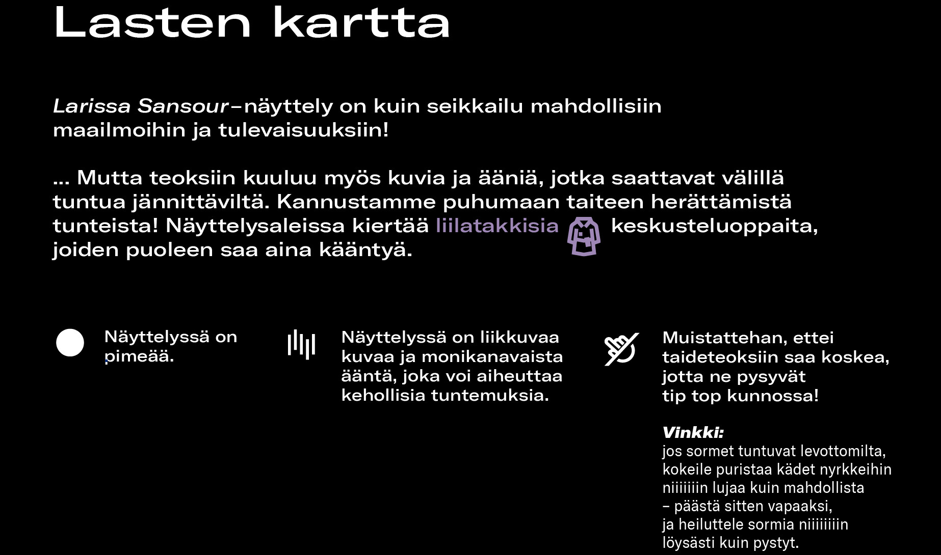Kuva lasten kartan selitteistä. Kuvassa kerrotaan esimerkiksi siitä, että näyttelyssä on pimeää, ja että museon violettitakkisten keskusteluoppaiden puoleen voi aina kääntyä.